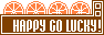 HAPPY GO LUCKY!
